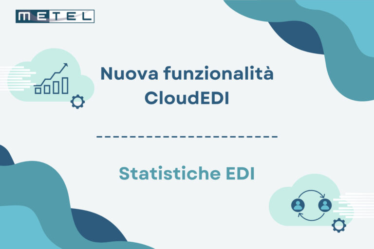 Metel &reg; lancia la funzione &ldquo;Statistiche EDI&rdquo;: uno strumento di business strategico.
