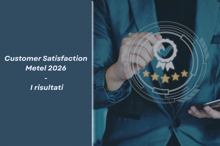 I risultati della Customer Satisfaction Metel 2026